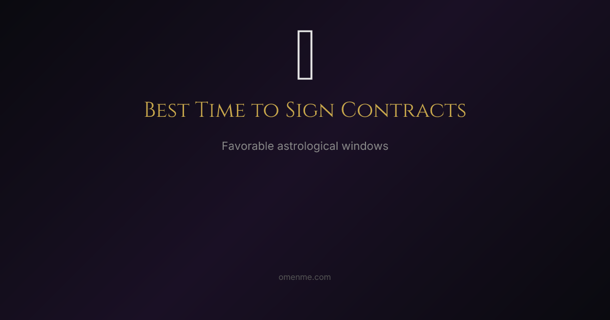 Best Time to Sign Contracts — Favorable Astrological Dates | OmenMe